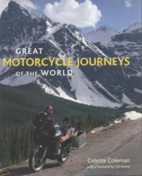 Image of Great Motorcycle Journeys of the World by Colette Coleman Hardback