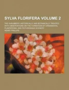 Image of Sylva Florifera the Shrubbery Historically and Botanically Treated by Henry Jr. Paperback