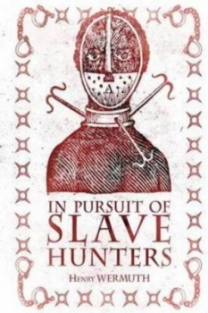 Image of In Pursuit of Slave Hunters by Henry Wermuth Paperback