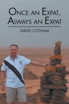 Image of Once an Expat Always an Expat by David Cotham Paperback