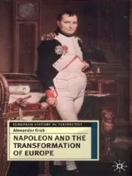 Image of Napoleon and the transformation of Europe by Alexander Grab