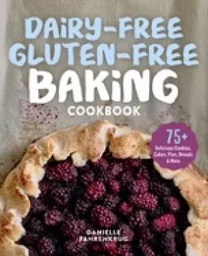 Image of dairy free gluten free baking cookbook 75 delicious cookies cakes pies bre