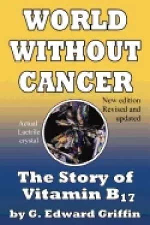 Image of world without cancer the story of vitamin b17
