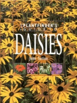 Image of The Plantfinders Guide to Daisies by John Sutton Hardback