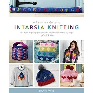 Image of A Beginner's Guide to Intarsia Knitting 11 Simple Inspiring Projects with Easy to Follow Steps Paperback / softback 2019