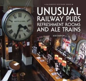 Image of Unusual Railway Pubs Refreshment Rooms and Ale Trains by Bob Barton Hardback