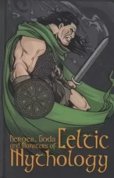 Image of Heroes gods and monsters of Celtic mythology by Fiona Macdonald