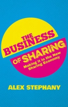Image of The Business of Sharing by Alex Stephany Hardback