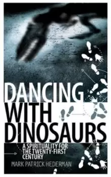 Image of Dancing with dinosaurs by Mark Patrick Hederman