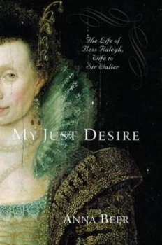 Image of My Just Desire by Anna Beer Hardback