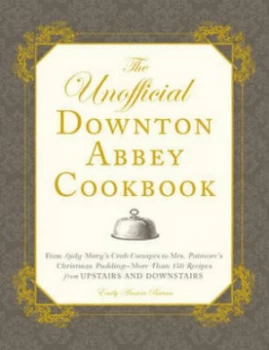 Image of The Unofficial Downton Abbey Cookbook by Emily Ansara Baines Hardback