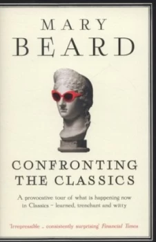 Image of Confronting the Classics by Mary Beard Paperback