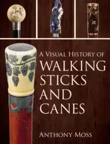 Image of A Visual History of Walking Sticks and Canes