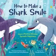 Image of how to make a shark smile how a positive mindset spreads happiness