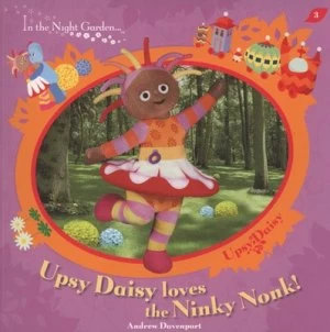 Image of Upsy Daisy Loves the Ninky Nonk by Andrew Davenport Paperback