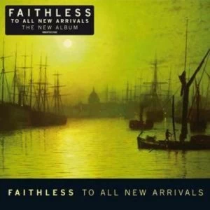 image of To All New Arrivals by Faithless CD Album