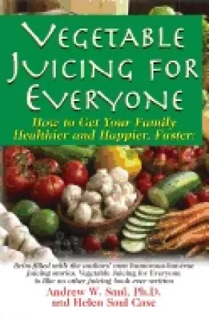 Image of vegetable juicing for everyone how to get your family healthier and happier