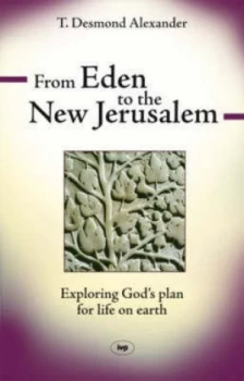 Image of From Eden to the new Jerusalem by T. Desmond Alexander