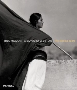 Image of Tina Modotti and Edward Weston by Sarah Lowe Hardback