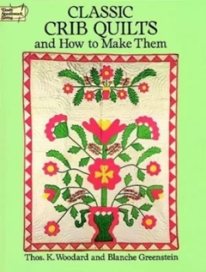 Image of Classic crib quilts and how to make them by Thos. K Woodard