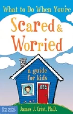 Image of what to do when youre scared and worried a guide for kids