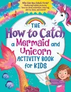 image of how to catch a mermaid and unicorn activity book for kids who can you catch