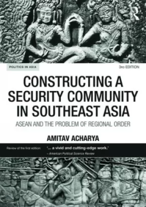Image of Constructing a Security Community in Southeast AsiaASEAN and the Problem of Regional Order