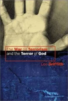 Image of The War on Terrorism and the Terror of God by Lee Griffith Book
