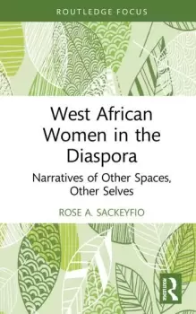 Image of West African Women in the DiasporaNarratives of Other Spaces Other Selves