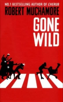 Image of Gone Wild by Robert Muchamore Hardback