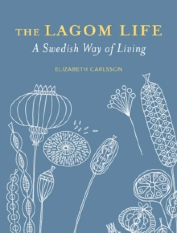 Image of The Lagom Life : A Swedish Way of Living Hardback