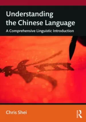 Image of Understanding the Chinese LanguageA Comprehensive Linguistic Introduction