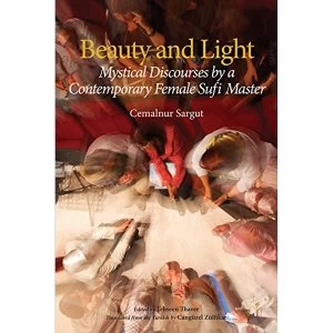 Image of Beauty and Light Mystical Discourses by a Contemporary Female Sufi Master Paperback / softback 2018