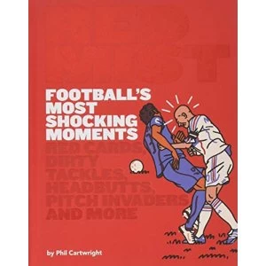 Image of Red Mist: Football's Most Shocking Moments Red cards, dirty tackles, headbutts, pitch invaders and more Hardback 2019