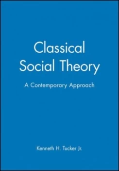 Image of Classical Social Theory by Kenneth H. Tucker Jr. Hardback