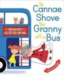 Image of Ye Cannae Shove Yer Granny Off A Bus : A Favourite Scottish Rhyme with Moving Parts