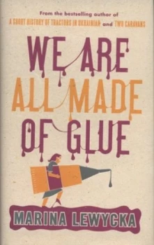 Image of We Are All Made of Glue by Marina Lewycka Hardback