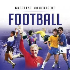 Image of Greatest Moments in Football by Graham Betts Hardback