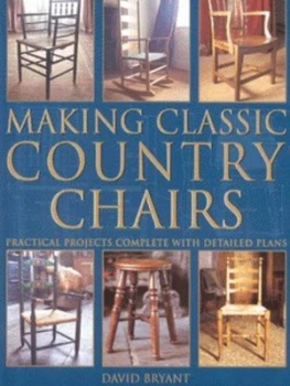 Image of Making Classic Country Chairs by David Bryant Hardback
