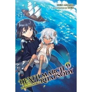 Image of Death March to the Parallel World Rhapsody, Vol. 9 (Light Novel) (Death March to the Parallel World Rhapsody (Light Novel))