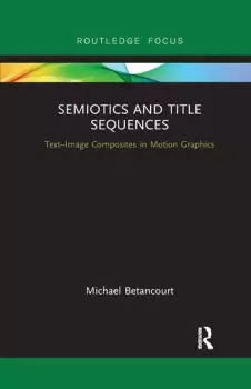 Image of Semiotics and Title SequencesText-Image Composites in Motion Graphics