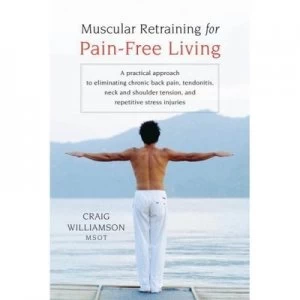 Image of Muscular Retraining for Pain-Free Living by Craig Williamson Paperback