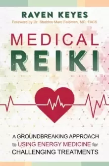Image of Medical Reiki : A Groundbreaking Approach to Using Energy Medicine for Challenging Treatments