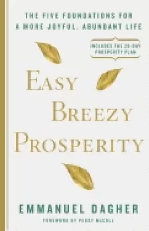 Image of easy breezy prosperity the five foundations for a more joyful abundant life