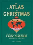 Image of atlas of christmas the merriest tastiest quirkiest holiday traditions from
