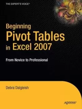 Image of Beginning pivot tables in Excel 2007 by Debra Dalgleish