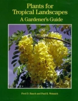 Image of Plants for Tropical Landscapes by Fred D Rauch and Paul R Weissich Hardback