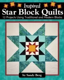 Image of Inspired Star Block Quilts : 12 Projects Using Traditional and Modern Blocks