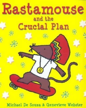 Image of Rastamouse and the Crucial Plan by Michael De Souza Paperback