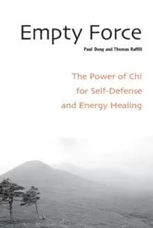 Image of Empty Force : The Power of Chi for Self-Defense and Energy Healing